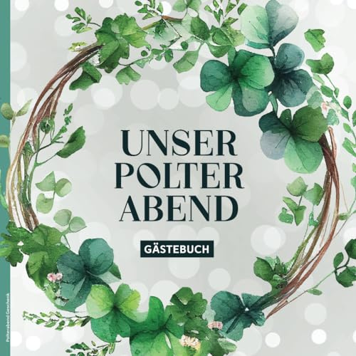 Polterabend Geschenk: Unser Polterabend Gästebuch schönes Erinnerungsbuch zum Eintragen von Hochzeitsgrüßen zur Polterhochzeit Geschenkidee zur Verlobung Eintragbuch zur Hochzeit mit Gästeliste