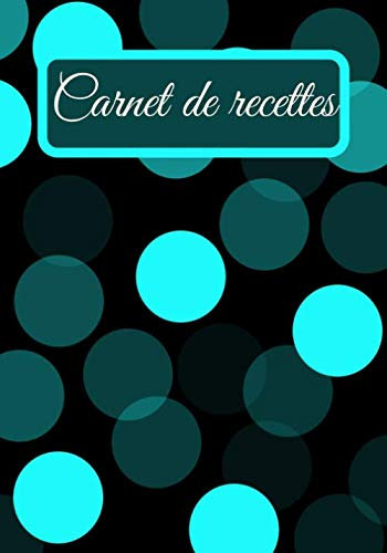 Carnet de recettes: Carnet de cuisine | livre de cuisine à compléter | 100 pages vierges | Noter vos recettes et créations de plats, entrée, desserts ... Cadeau pour Boulanger, Pâtissier, Cuisinier.