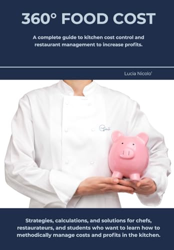 360° FOOD COST: The Complete Guide to Kitchen Cost Control and Restaurant Management to Increase Profits