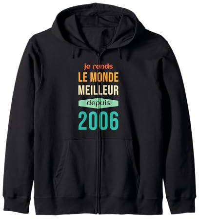 Je Rends Le Monde Meilleur Depuis 2006 Anniversaire 2006 Sweat à Capuche