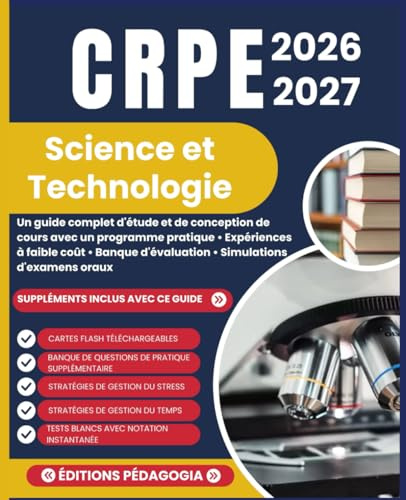 CRPE 2026-2027 SCIENCE ET TECHNOLOGIE: Un guide complet d'étude et de conception de cours avec un programme pratique • Expériences à faible coût • Banque d'évaluation • Simulations d'examens oraux