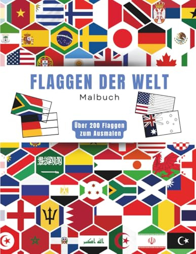 Flaggen Der Welt Malbuch: Geografie Malbuch für Kinder und Erwachsene | Entdecken Sie die Flaggen und Hauptstädte von +200 Ländern