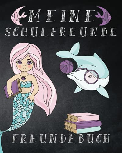 Meine Schulfreunde: Wunderschönes Freundebuch für kleine Liebhaberinnen von Meerjungfrauen.