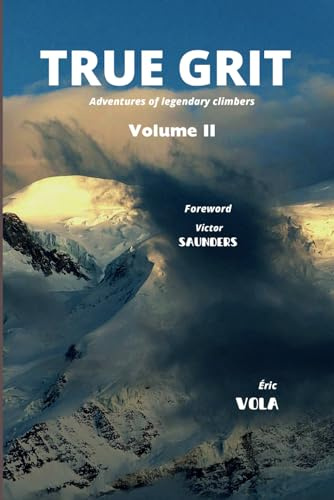 True Grit Vol II: Adventures of legendary climbers which made history