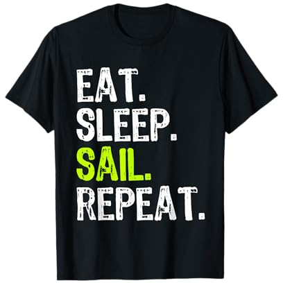 Eat Sleep Sail Sailing Sailboat Sailor Funny Captain Gift T-Shirt