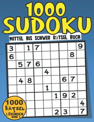 1000 Sudoku Mittel Bis Schwer: Sudoku Heft Mit 1000 Rätseln - Mittel Bis Schwer Rätseln Für Erwachsene Und Senioren Mit Lösungen Band 1