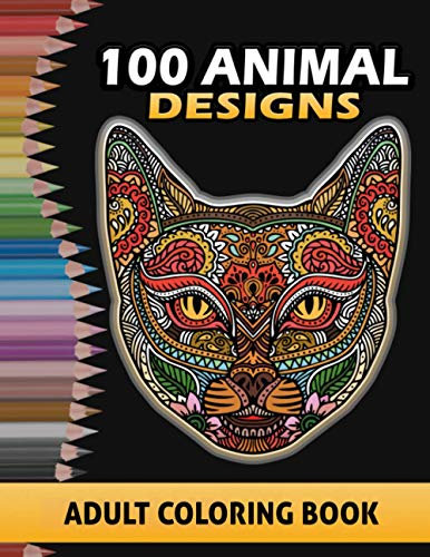 Adult Coloring Book:100 Animal Designs: Book with, Elephants, Lions, Wolf, Horses, Cats, and Many More! / Easy Mandalas for adults A very fun book ... pages. (Animals coloring books, Band 1)