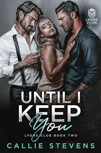 Until I Keep You: Eine erzwungene Nähe-Romanze (Lyons Club 2)