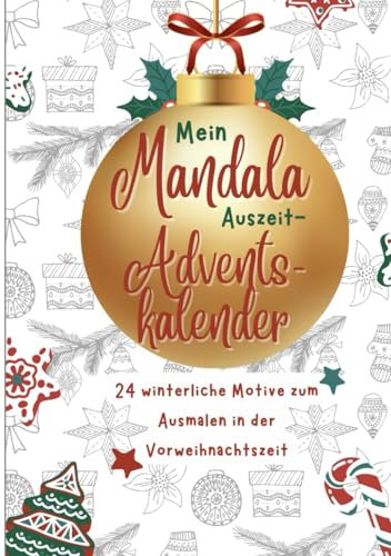 Mein Mandala Auszeit Adventskalender: 24 winterliche Motive zum Ausmalen in der Vorweihnachtszeit