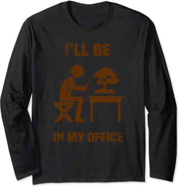 Lustiger Garten-Bonsai-Baum, mit Aufschrift I'll Be In My Office Langarmshirt