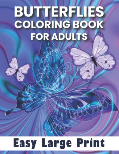 Butterflies Coloring Book For Adult: Butterflies and Flower Coloring Book For Adult And Young Teen Butterflies Coloring Book For Anti Stress | Adult ... Book | Book of Butterflies Designs Idea