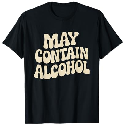 May Contain Alcohol Proverbe Drôle Alcool Mallorca Party T-Shirt
