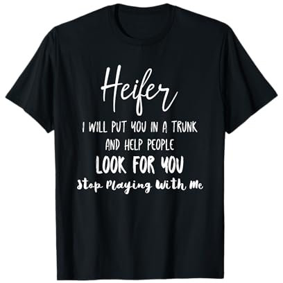 Heifer Te Pondré En Un Baúl Camiseta
