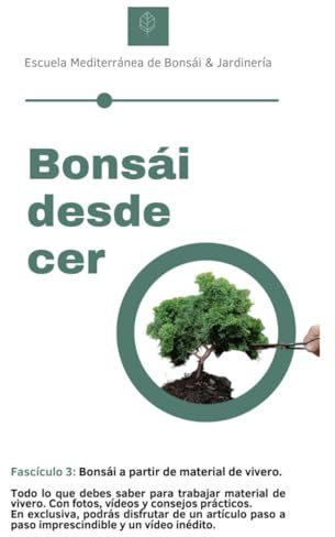 Bonsái desde Cero Fascículo 3: Bonsái a partir de material de vivero