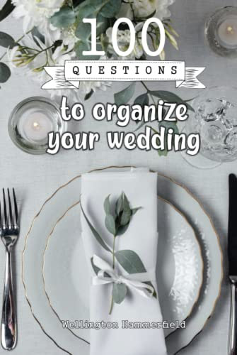 100 questions to organize your wedding: Step-by-step questions to help you plan the stress-free wedding of your dreams. From the choice of the place, ... Make your wedding memorable! Wedding Planning