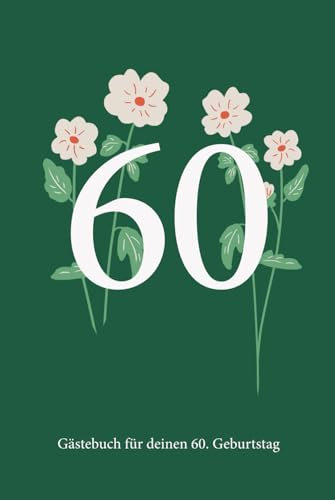 Gästebuch 60. Geburtstag – für Freunde, Verwandte – Hardcover: Zum Ausfüllen und Selbstgestalten – als bleibende Erinnerung
