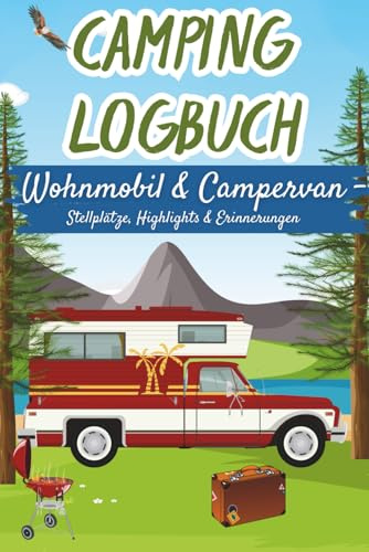 Camping Logbuch für Wohnmobil & Campervan – Reisetagebuch für Stellplätze, Highlights & persönliche Erinnerungen | Reisejournal für Camper & Vanlife-Fans