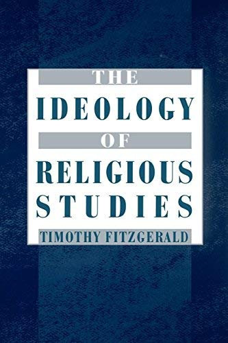 The Ideology of Religious Studies by Timothy Fitzgerald (2003-10-16)