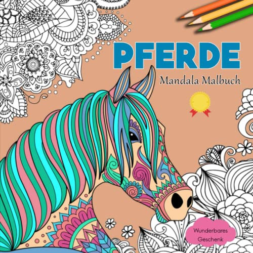 Pferde Mandala Malbuch - Wunderbares Geschenk: Malbuch für Erwachsene mit 50 Prächtige Pferde mit Mandalas | PERFEKT FÜR ALLE FÄHIGKEITSSTUFEN