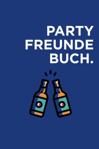 Party Freunde Buch: Perfekt für jede Party | Das beste Buch für Alkoholiker | lustiges Geschenk zum selbst ausfüllen
