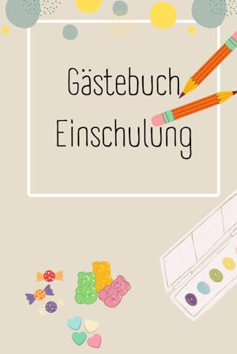 Gästebuch zur Einschulung: Zum Ausfüllen für das Schulkind und Gäste