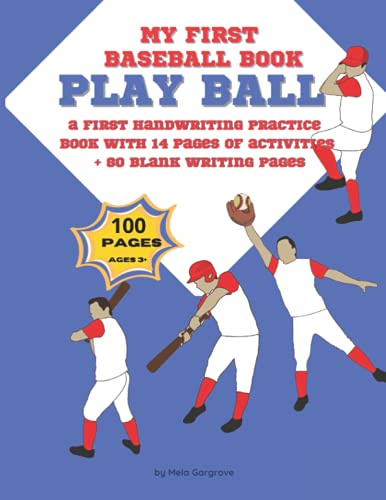 My First Baseball Book Play Ball A First Handwriting Practice Book with 14 Pages of Activities + 80 Blank Writing Pages