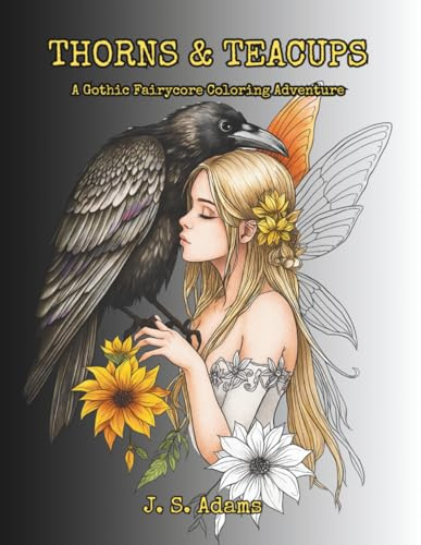 Thorns & Teacups: A Gothic Fairycore Coloring Adventure: Whimsical Fairies, Haunted Gardens, and Midnight Magic to Color