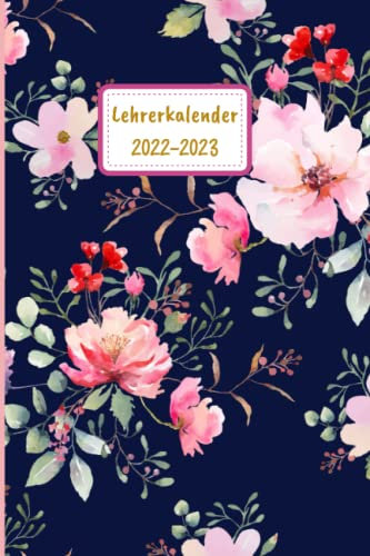 Lehrerkalender 2022/2023: Lehrerplaner A5 für ein Jahr mit Kalender, Schulferien, Stundenplan, Notenliste, Notizen. Notizbuch, Schulplaner, Geschenkidee für Lehrerinnen