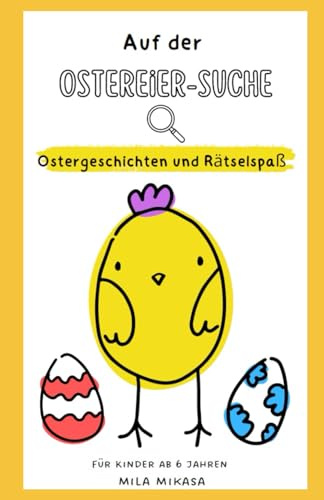 Auf der Ostereier-Suche: Ostergeschichten mit Rätsel- und Malspaß
