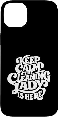 Cleaning Lady is Here - Funny Housekeeping Case for iPhone 14 Plus