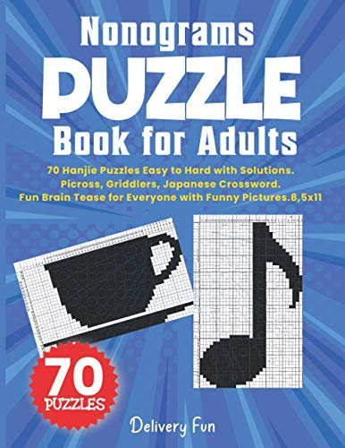 Nonograms Puzzle Book for Adults: 70 Hanjie Puzzles Easy to Hard with Solutions. Picross, Griddlers, Japanese Crossword. Fun Brain Tease for Everyone with Funny Pictures. 8.5 x 11