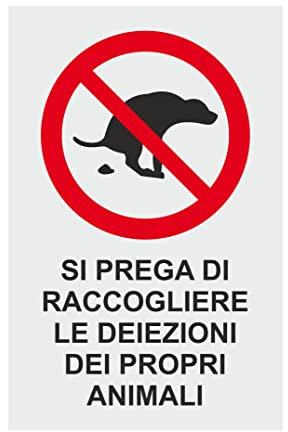 CARTELLO SEGNALETICO - SI PREGA DI RACCOGLIERE LE DEIEZIONI DEI PROPRI ANIMALI - Con Adesivo in Vinile e Pannello in Forex (Pannello 5mm Stampato)