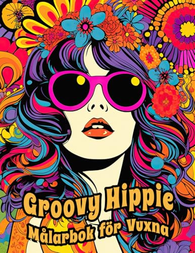 Groovy Hippie Målarbok för Vuxna: Helt Fantastiska Retro & Vintage Nostalgidesigns