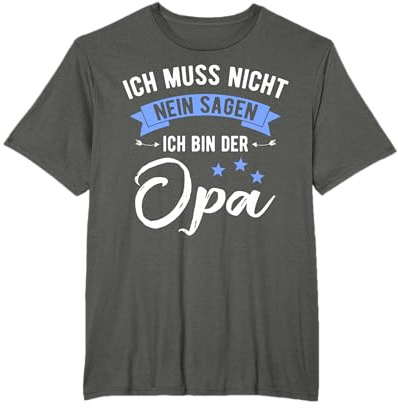 Ich Muss Nicht Nein Sagen Ich Bin Der Opa Lustiges T-Shirt