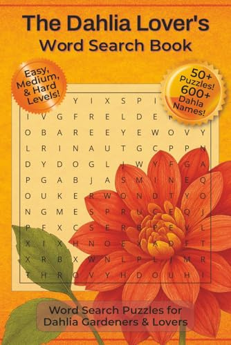 The Dahlia Lover's Word Search Book: Word Search Puzzles with Easy To Read Print about Dahlias, Flowers, and Plants | 6x9 inches, 112 Pages | 50+ ... Gift for Vacations, Holidays, and Relaxation