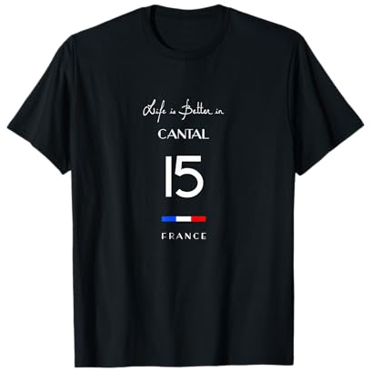 La vie est meilleure au CANTAL 15 Haute Auvergne Aurillac France T-Shirt