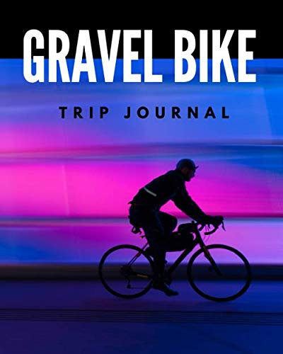 Gravel Bike Trip Journal: 101 pages| Travel log book with 50 writing prompts for riders| 1 Trip check-list| 50 Inspirational biking quotes| cycling ... carry| notepad| mountain bike| cruiser bike