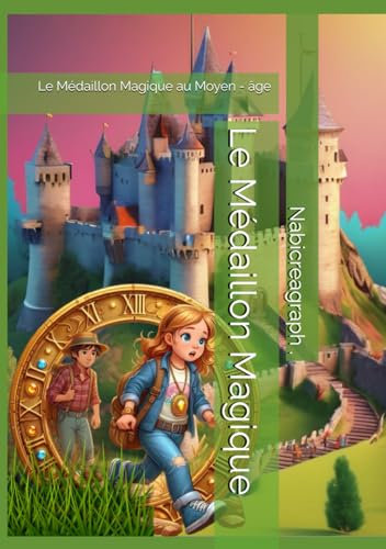 Le Médaillon Magique: Le Médaillon Magique au Moyen - âge