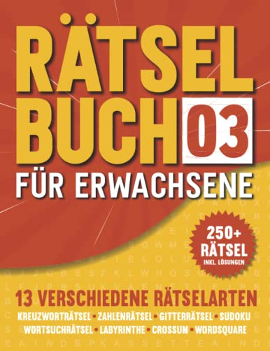 Rätselbuch für Erwachsene: Rätselheft mit 13 verschiedenen Rätselarten - 250+ Rätsel mit Lösungen - Band 3