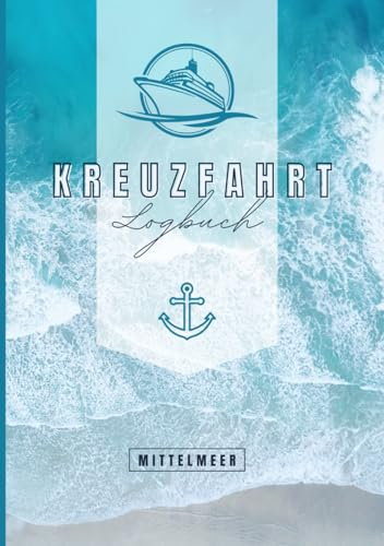 Kreuzfahrt Logbuch Mittelmeer: Reisetagebuch Kreuzfahrt zum Ausfüllen | A5 bis 28 Reisetage