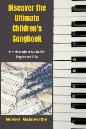 Discover The Ultimate Children's Songbook: Timeless Sheet Music for Beginners kids