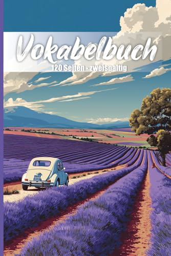 Vokabelheft Französische Lavendelfelder 120 Seiten Zweispaltig Din A 5: Dein Französisch Vokabelbuch mit Erfolgs-Check