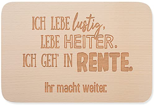 JUNIWORDS Frühstücksbrettchen, Ich lebe lustig, lebe heiter. Ich geh’ in Rente. Ihr macht weiter, Holzbrett Frühstücksbrett Holzbrettchen