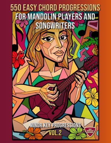 550 Easy Chord Progressions for Mandolin Players and Songwriters. Vol. 2: MINOR KEY PROGRESSIONS. Notes, Chord Diagrams & Tabs. MIDI Download Included. Beginner to Advanced.