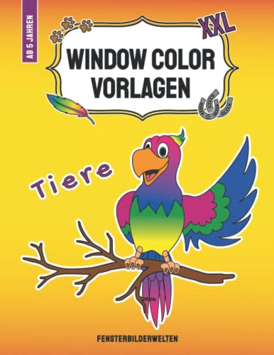 Window Color Vorlagen XXL - Tiere: über 90 süße und kindgerechte Tiermotive - von Haustieren über Farmtiere und Wildtiere bis hin zu Dschungeltieren ... - Motive für Kinder und Erwachsene)