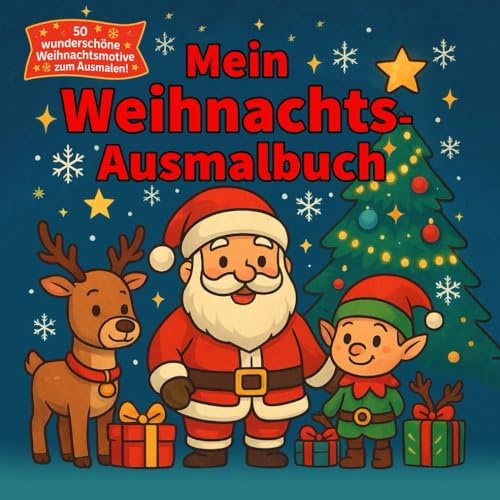 Mein fröhliches Weihnachts-Ausmalbuch - Ausmalspaß für Kinder ab 2 Jahren: 50 kindgerechte Malvorlagen – Santa, Elfen, Geschenke & Winterfreude