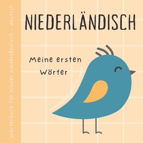 Wörterbuch Niederländisch Deutsch, Meine ersten Wörter, Niederländisch Lernen für Anfänger und Kinder: Vokabeln mit Bildern Buch für Babys, Boeken voor kinderen in het Nederlands