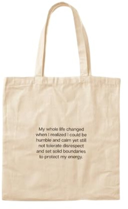 Borsa tela cotone La mia vita è cambiata quando ho imparato a rimanere umile e calmo, ponendo al contempo dei limiti ben precisi per proteggere la mia energia Carryall for Camping