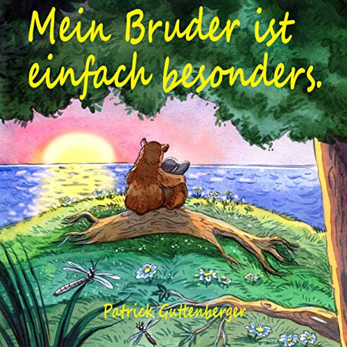 Mein Bruder ist einfach besonders. : Liebevoll farbig illustriertes pädagogisches Kinderbuch zum Thema Leben mit Behinderung. Ideal zum Vorlesen & für Erstleser