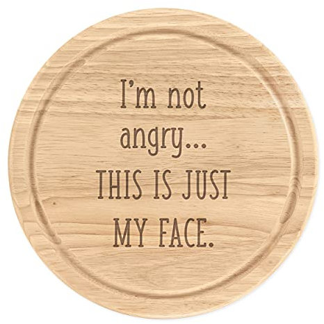 Holzschneidebrett mit der Aufschrift I'm Not Angry This is Just My Face, rund, 25 cm